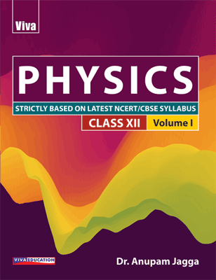 Viva CBSE Physics Class XII Volume 1